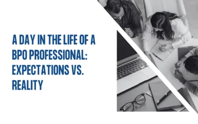 A Day in the Life of a BPO Professional: Expectations vs. Reality