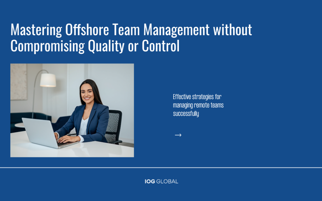 How to Manage an Offshore Team: A Practical Guide